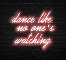 Dance Like No One's Watching Neon Sign