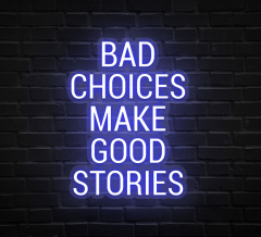 Bad Choices Make Good Stories Art Print Neon Sign