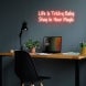 Life Is Tricky Baby Stay In Your Magic Neon Sign