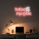 Nothing Is Impossible Neon Sign