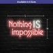 Nothing Is Impossible Neon Sign