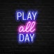 Play All Day Neon Sign