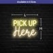 Pick Up Here Neon Sign