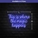 This Is Where The Magic Happens Neon Sign