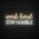 Work Hard And Stay Humble Neon Sign